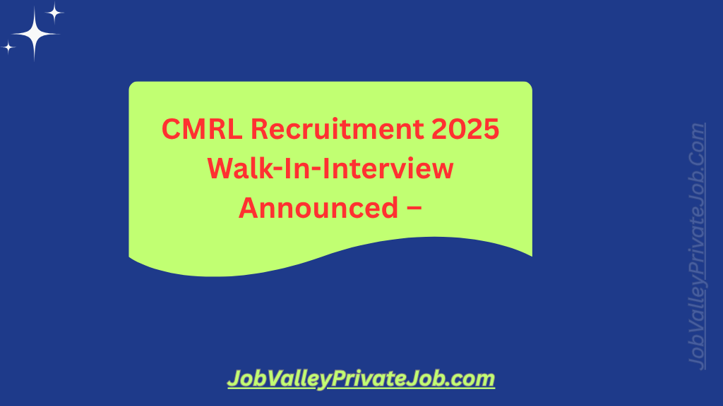 CMRL Recruitment 2025 Walk-In-Interview Announced – Apply for Supervisor & Technician Posts