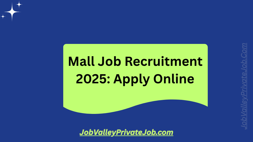 Mall Job Recruitment 2025: Apply Online for 10,000+ Vacancies Across India